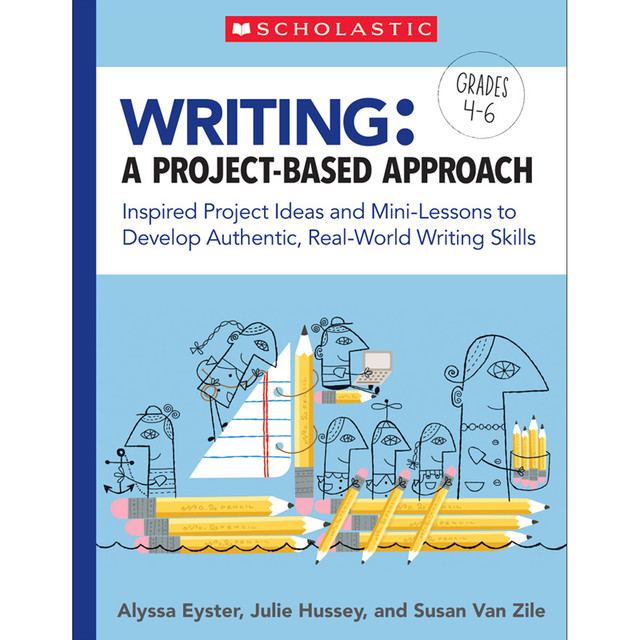 SCHOLASTIC TEACHING RESOURCES Scholastic Teaching Solutions Writing: A Project-Based Approach