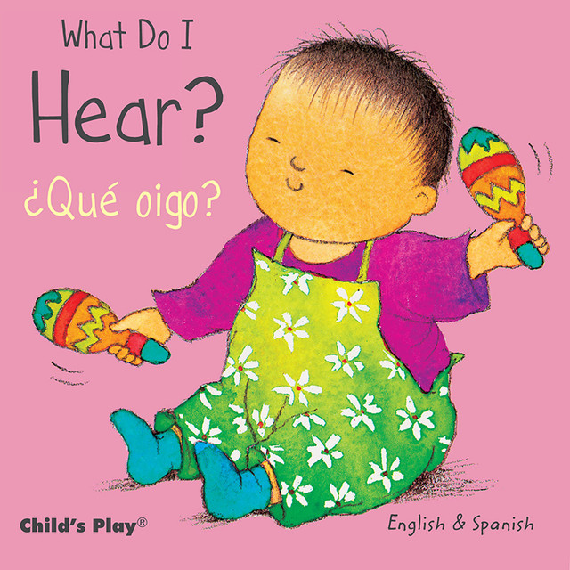 CHILDS PLAY BOOKS Child's Play Books What Do I Hear? / ¿Qué oigo? Board Book