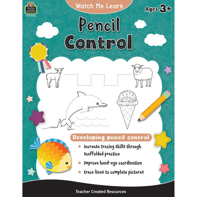 TEACHER CREATED RESOURCES Teacher Created Resources® Watch Me Learn: Pencil Control