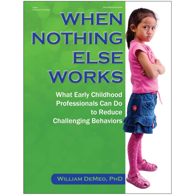 GRYPHON HOUSE GR-10049  When Nothing Else Works, Grades PK-1