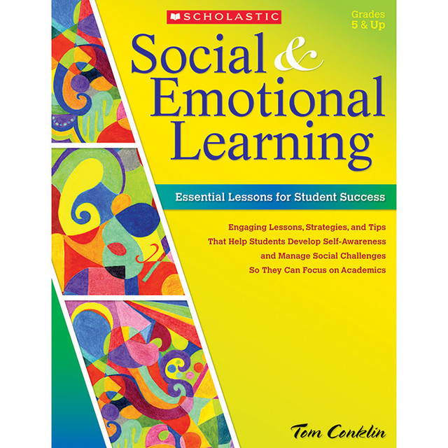 SCHOLASTIC TEACHING RESOURCES Scholastic Teaching Solutions Social and Emotional Learning: Essential Lessons for Student Success