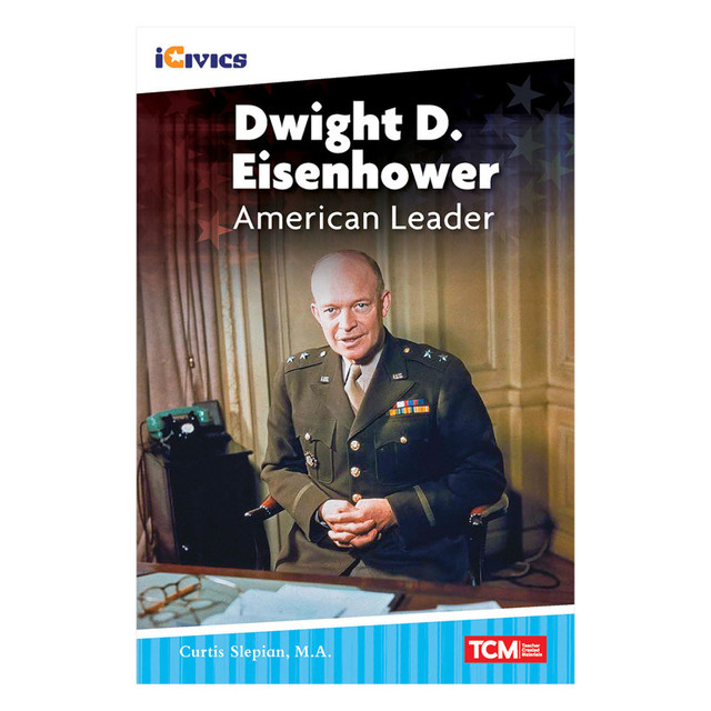 SHELL EDUCATION Teacher Created Materials iCivics Readers Dwight D. Eisenhower: American Leader Nonfiction Book