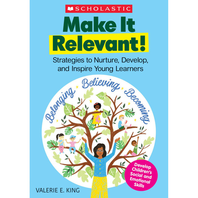 SCHOLASTIC TEACHING RESOURCES Scholastic Teaching Solutions Make It Relevant!