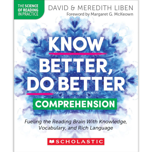 SCHOLASTIC TEACHING RESOURCES Scholastic Teaching Solutions Know Better, Do Better: Teaching Comprehension Professional Book
