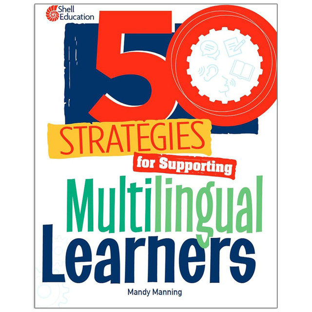 SHELL EDUCATION Shell Education 50 Strategies for Supporting Multilingual Learners