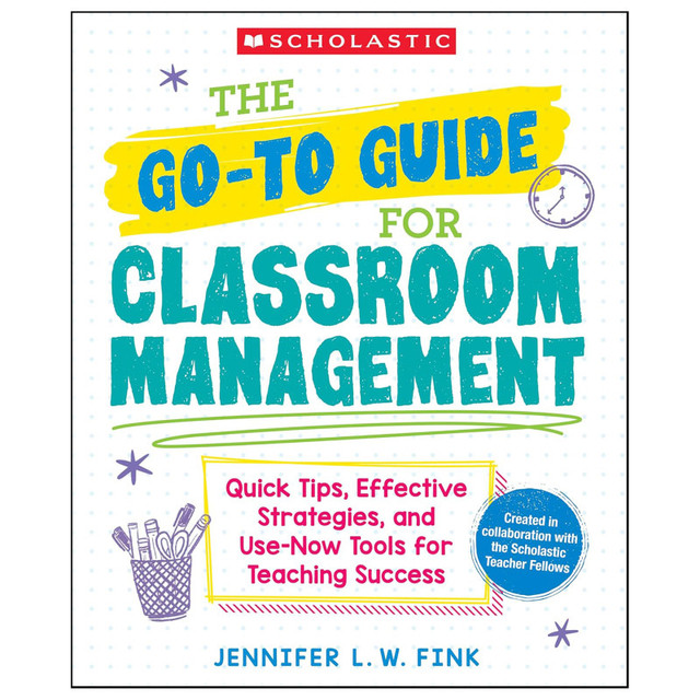 SCHOLASTIC TEACHING RESOURCES Scholastic Teaching Solutions The Go-To-Guide for Classroom Management Book