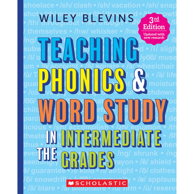 SCHOLASTIC TEACHING RESOURCES Scholastic Teaching Solutions Teaching Phonics & Word Study in the Intermediate Grades, 3rd Edition