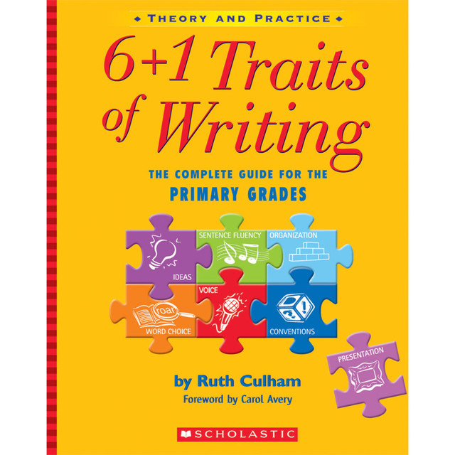 SCHOLASTIC TEACHING RESOURCES Scholastic Teaching Solutions 6 + 1 Traits of Writing: The Complete Guide for the Primary Grades