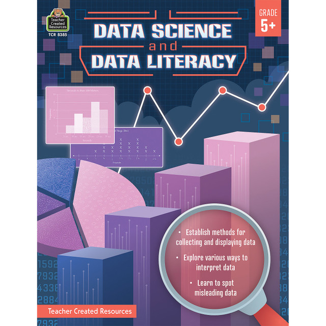 TEACHER CREATED RESOURCES Teacher Created Resources® Data Science and Data Literacy, Grade 5+
