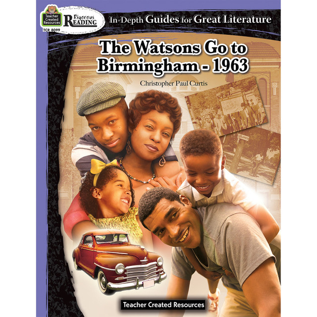 TEACHER CREATED RESOURCES Teacher Created Resources® The Watsons Go to Birmingham-1963 Grades 4-6