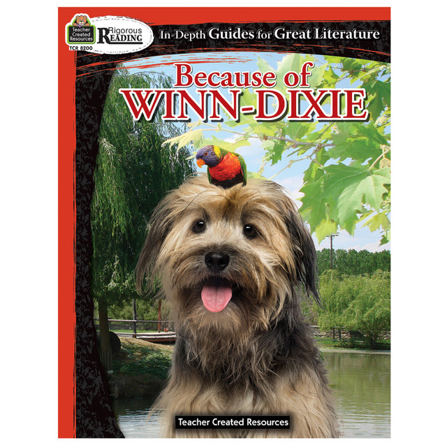 TEACHER CREATED RESOURCES Teacher Created Resources® Rigorous Reading: Because of Winn-Dixie