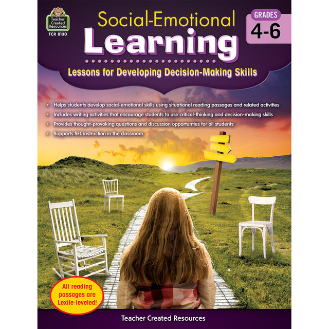 TEACHER CREATED RESOURCES Teacher Created Resources® Social-Emotional Learning: Lessons for Developing Decision-Making Skills, Grade 4-6