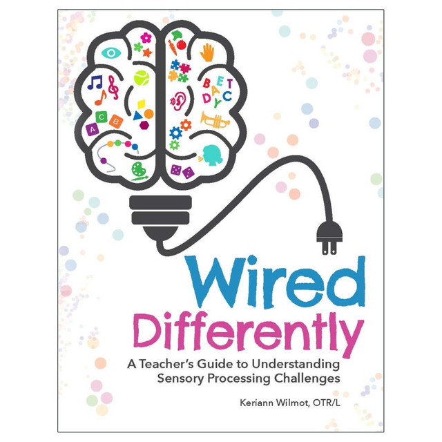 GRYPHON HOUSE Gryphon House Wired Differently: A Teacher's Guide to Understanding Sensory Processing Challenges