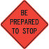 PRO-SAFE 07-800-3700-L Traffic Control Sign: Triangle, "Be Prepared to Stop"