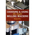 Industrial Press 9780831136840 Choosing & Using the Right Milling Machine: 1st Edition