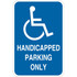 Lyle Signs HC-018-12HA Handicapped Parking Only, Reflective High Intensity Prismatic, 0.063 Aluminum Sign, 12Wx18H