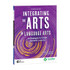 SHELL EDUCATION Shell Education Integrating the Arts in Language Arts: 30 Strategies to Create Dynamic Lessons, 2nd Edition