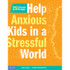 SHELL EDUCATION Free Spirit Publishing Help Anxious Kids in a Stressful World: 25 Classroom Strategies