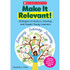 SCHOLASTIC TEACHING RESOURCES Scholastic Teaching Solutions Make It Relevant!