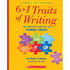 SCHOLASTIC TEACHING RESOURCES Scholastic Teaching Solutions 6 + 1 Traits of Writing: The Complete Guide for the Primary Grades