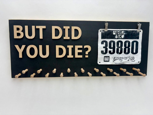 But Did You Die? - Running Medal Holder - Marathon - Bib and Ribbon Display (L-26)