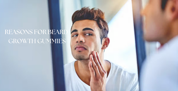 Reasons For Beard Growth Gummies