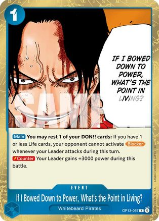 If I Bowed Down to Power, What's the Point in Living? - OP13-057 - [OP13] Carrying On His Will