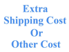 EXTRA SHIPPING COST OR SERVICE CHARGE