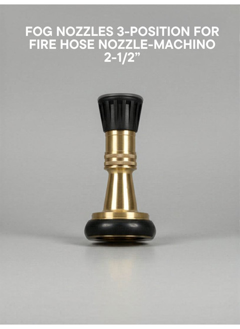FOG NOZZLES 3-POSITION FOR FIRE HOSE NOZZLE- MACHINO 2-1/2"