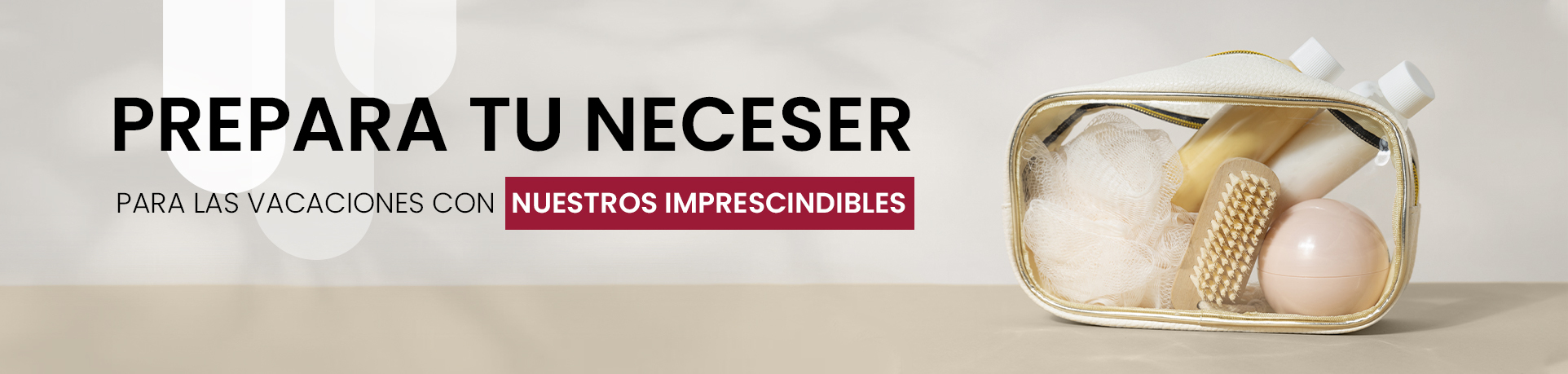 Prepara tu neceser para las vacaciones con nuestros imprescindibles