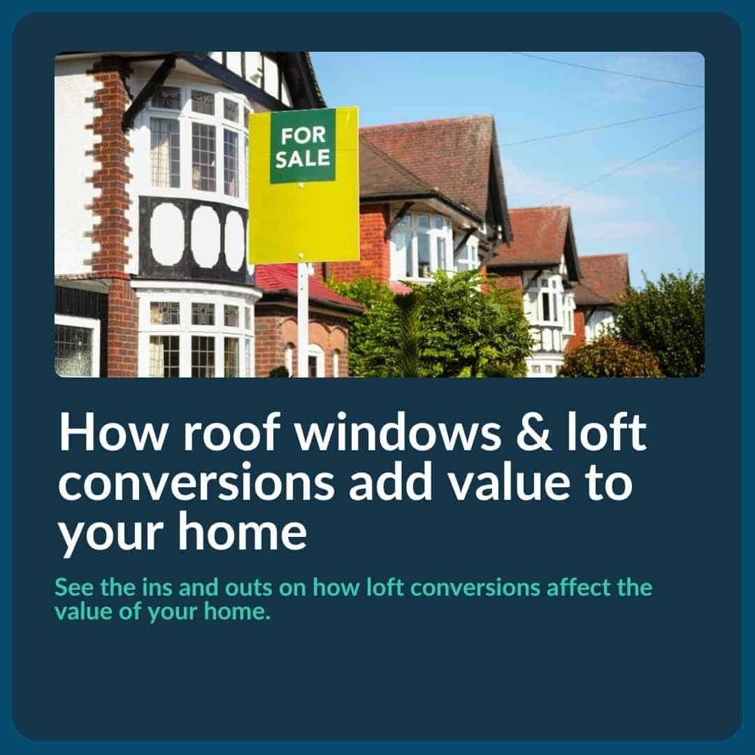 Blog Post: How roof windows & loft conversions add value to your home