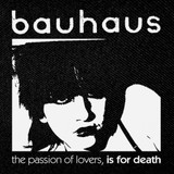 Bauhaus - The Passion of Lovers 4x4" Printed Patch Bauhaus - The Passion of Lovers 4x4" Printed Patch