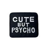 Cute but Psycho 3x3" Embroidered Patch