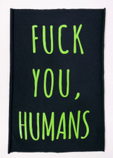 Fuck You, Humans Test Print Backpatch