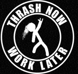 Thrash Now, Work Later 5x5" Printed Patch