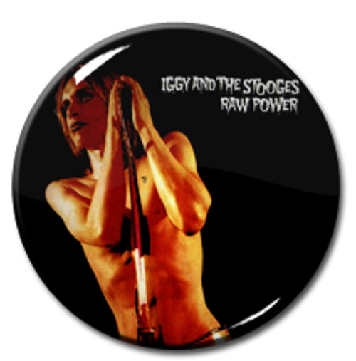Iggy and the Stooges - Raw Power 1" Pin Iggy and the Stooges - Raw Power 1" Pin