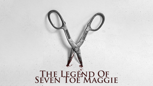 The Legend of Seven Toe Maggie