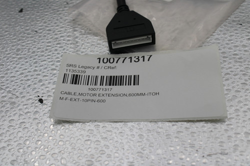 . 
 100771317 
 SRS Legacy # / CRef: 
 1135339 
 100771317 
 CABLE, MOTOR EXTENSION,600MM-ITOH 
 M-F-EXT-10PIN-600
