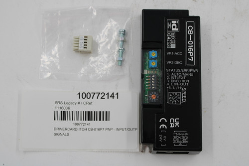 TECHNOLOGY 
 TOMORROW 
 CB-016P7 
 ITOH 
 DENKI 
 PLS 
 EROUT 
 V-IN 
 DIR 
 RUN 
 VR1-ACC 
 URI 
 ACC 
 VR2-DEC 
 UR2 
 DEC 
 STATUS/ERR/PWR 
 E03 
 1. AUTO/MANU 
 2. INT/EXT 
 3. DIRECTION 
 SW1 
 4. E /N-OUT 
 5. L / H700 
 SPEED 
 100772141 
 18 
 8 
 LO 
 IN 
 SRS Legacy # / CRef: 
 1116036 
 CEL OV 
 CA 
 UK 
 100772141 
 DRIVERCARD, ITOH CB-016P7 PNP - INPUT/OUTP 
 4.ERR 
 2. DIR 
 5. PLS 
 1. RUN - 
 3. V-IN 
 24 V 
 SIGNALS