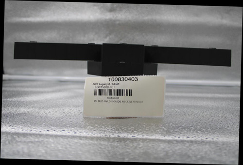 100830403 
 SRS Legacy # / CRef: 
 LG015830-001 
 100830403 
 PL MLD:NYLON:GUIDE RECEIVER:INSIDE