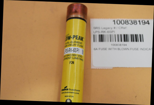 100838194 
 SRS Legacy # / CRet 
 LPS-RK-65PI 
 LOW-PEAK 
 DUAL-ELEMENT 
 ME-DELAY FUSE 
 100838194 
 IPS-RK-6SPI 
 6A FUSE WITH BLOWN FUSE INDICAT 
 :00 VAC/300 VDC 
 AMP 
 RRENT LIMITING 
 F26 
 COOPER Bussmann 
 www.bussmann.com 
 INDICATOR
