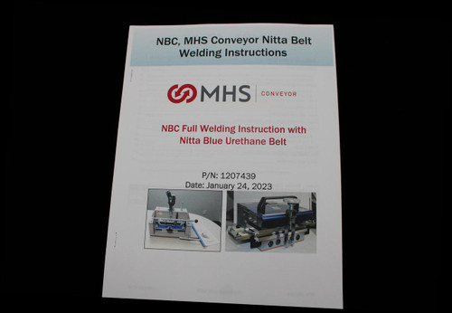 NBC, MHS Conveyor Nitta Belt 
 Welding Instructions 
 MHS 
 CONVEYOR 
 NBC Full Welding Instruction with 
 Nitta Blue Urethane Belt 
 P/N: 1207439 
 Date: January 24, 2023