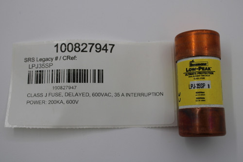 100827947 
 SRS Legacy # / CRef: 
 LPJ35SP 
 Bussmann" 
 LOW-PEAK" 
 ULTIMATE PROTECTION 
 DUAL-ELEMENT TIME-DELAY 
 CLASS J FUSE 
 100827947 
 CLASS J FUSE, DELAYED, 600VAC, 35 A INTERRUPTION 
 LPJ-35SP $ 
 800Vac 
 DD 
 POWER: 200KA, 600V 
 AC IR 300KA 
 300Vdc 
 DC IR 100KA