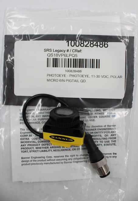 100828486 
 SRS Legacy # / CRef: 
 QS18VP6LPQ5 
 100828486 
 PHOTOEYE - PHOTOEYE, 11-30 VDC, POLAR. 
 MICRO 6IN PIGTAIL QD 
 LIMITED WARRANTY 
 W 
 RANTIES WHETHE 
 ALUDING, WITHOUT 
 LII 
 ATION, ANY WARF 
 ABILWY BOR FITNESS FOR A 
 PA 
 CULAR PURPOS 
 SING UNDER COURSE OF 
 PER 
 RMANCE, CO 
 E USAGE. 
 This Wa 
 aty 's e 
 the discretion of Bariner 
 BANNER ENGINEERING 
 CORP. BE LIA 
 ON OR ENTITY FOR ANY 
 EXTRA COSTS, 
 BANNER 
 ROFITS, OR ANY 
 INCIDENTAL, CONSEQL 
 RESULTING FROM 
 ANY PRODUCT DEFECT 
 TY TO USE THE 
 PRODUCT, WHETHER ARISING IN -NTRACI 
 OF 
 INTY, STATUTE, 
 TORT, STRICT LIABILITY, NEGLIGENCE, OR OTHER 
 Banner Engineering Corp. reserves the right to change, 
 mprove the 
 design of the product without assuming any obligations or 
 ing to any 
 product previously manufactured by Banner Engineering C