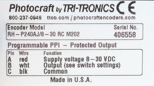 Photocraft by TRI-TRONICS C E 
 800-237-0946 ttco.com / photocraftencoders.com 
 Encoder Model 
 Serial No. 
 RH -P240AJ/8-30 RC M202 
 406558 
 Programmable PPI - Protected Output 
 Pin Wire 
 Function 
 A 
 red 
 Supply voltage 8-30 VDC 
 B 
 wht 
 Output (see switch settings) 
 C 
 blk 
 Common 
 Made in U.S.A.