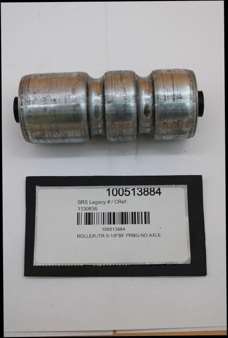 100513884 
 SRS Legacy # / CRef: 
 1130836 
 100513884 
 1 
 ROLLER,ITR 5-1/8"BF PRBG-NO AXLE