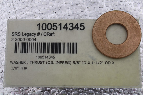 100514345 
 SRS Legacy # / CRef: 
 2-3000-0004 
 100514345 
 WASHER , THRUST (OIL IMPREG) 5/8" ID X 1-1/2" OD X 
 1/8" THK