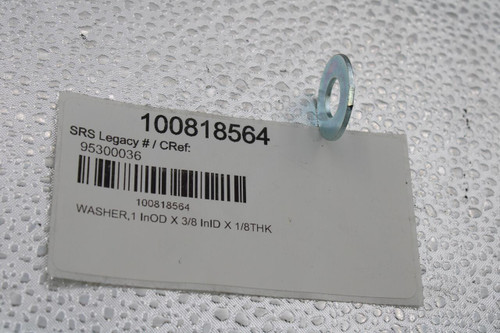 100818564 
 SRS Legacy # / CRef: 
 95300036 
 100818564 
 WASHER, 1 InOD X 3/8 InID X 1/8THK