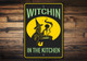 Witchin in the Kitchen Sign