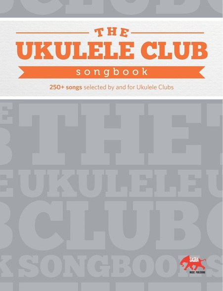 The Ukulele Club Songbook Volume 1